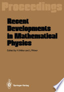 Recent Developments in Mathematical Physics Proceedings of the XXVI Int. Universitätswochen für Kernphysik Schladming, Austria, February 17–27, 1987