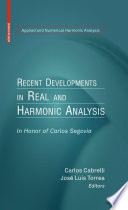 Recent Developments in Real and Harmonic Analysis In Honor of Carlos Segovia