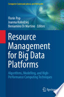 Resource Management for Big Data Platforms Algorithms, Modelling, and High-Performance Computing Techniques
