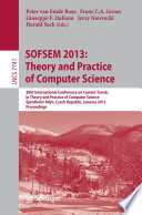 SOFSEM 2013: Theory and Practice of Computer Science 39th International Conference on Current Trends in Theory and Practice of Computer Science, Špindlerův Mlýn, Czech Republic, January 26-31, 2013, Proceedings