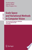 Scale Space and Variational Methods in Computer Vision First International Conference, SSVM 2007, Ischia, Italy, May 30 - June 2, 2007, Proceedings