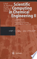 Scientific Computing in Chemical Engineering II Computational Fluid Dynamics, Reaction Engineering, and Molecular Properties