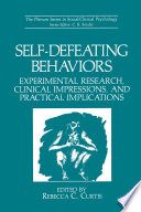 Self-Defeating Behaviors Experimental Research, Clinical Impressions, and Practical Implications