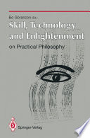 Skill, Technology and Enlightenment: On Practical Philosophy On Practical Philosophy