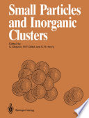 Small Particles and Inorganic Clusters Proceedings of the Fourth International Meeting on Small Particles and Inorganic Clusters University Aix-Marseille III Aix-en-Provence, France, 5–9 July 1988