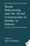 Social Referencing and the Social Construction of Reality in Infancy