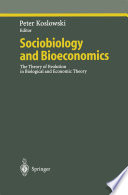 Sociobiology and Bioeconomics The Theory of Evolution in Biological and Economic Theory