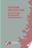 Software Architecture: System Design, Development and Maintenance 17th World Computer Congress – TC2 Stream / 3rd IEEE/IFIP Conference on Software Architecture (WICSA3), August 25–30, 2002, Montréal, Québec, Canada