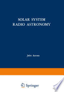 Solar System Radio Astronomy Lectures presented at the NATO Advanced Study Institute of the National Observatory of Athens: Cape Sounion August 2–15, 1964