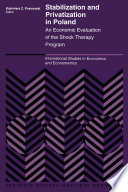 Stabilization and Privatization in Poland An Economic Evaluation of the Shock Therapy Program