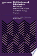 Stabilization and Privatization in Poland An Economic Evaluation of the Shock Therapy Program /