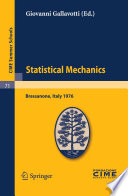 Statistical Mechanics Lectures given at a Summer School of the Centro Internazionale Matematico Estivo (C.I.M.E.) held in Bressanone (Bolzano), Italy, June 21-27, 1976