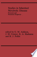 Studies in Inherited Metabolic Disease Prenatal and Perinatal Diagnosis