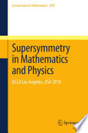 Supersymmetry in Mathematics and Physics UCLA Los Angeles, USA  2010