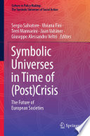 Symbolic Universes in Time of (Post)Crisis The Future of European Societies