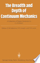 The Breadth and Depth of Continuum Mechanics A Collection of Papers Dedicated to J.L. Ericksen on His Sixtieth Birthday