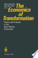 The Economics of Transformation Theory and Practice in the New Market Economies