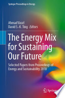 The Energy Mix for Sustaining Our Future Selected Papers from Proceedings of Energy and Sustainability 2018