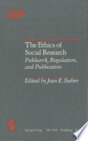 The Ethics of Social Research Fieldwork, Regulation, and Publication