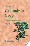 The Groundnut Crop A scientific basis for improvement