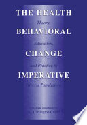 The Health Behavioral Change Imperative Theory, Education, and Practice in Diverse Populations