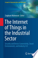 The Internet of Things in the Industrial Sector Security and Device Connectivity, Smart Environments, and Industry 4.0