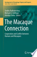 The Macaque Connection Cooperation and Conflict between Humans and Macaques