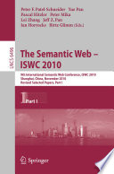 The Semantic Web - ISWC 2010 9th International Semantic Web Conference, ISWC 2010, Shanghai, China, November 7-11, 2010, Revised Selected Papers, Part I