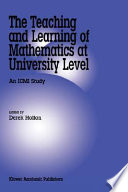 The Teaching and Learning of Mathematics at University Level An ICMI Study