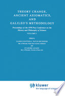 Theory Change, Ancient Axiomatics, and Galileo’s Methodology Proceedings of the 1978 Pisa Conference on the History and Philosophy of Science Volume I