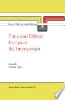 Time and Ethics Essays at the Intersection