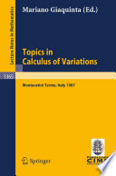 Topics in Calculus of Variations Lectures given at the 2nd 1987 Session of the Centro Internazionale Matematico Estivo (C.I.M.E.) held at Montecatini Terme, Italy, July 20-28, 1987