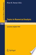 Topics in Numerical Analysis Proceedings of the S.E.R.C. Summer School, Lancaster, July 19 - August 21, 1981