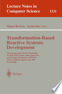 Transformation-Based Reactive Systems Development 4th International AMAST Workshop on Real-Time Systems and Concurrent and Distributed Software, ARTS'97, Palma, Mallorca, Spain, May 21 - 23, 1997, Proceedings