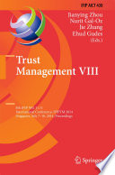 Trust Management VIII 8th IFIP WG 11.11 International Conference, IFIPTM 2014, Singapore, July 7-10, 2014, Proceedings