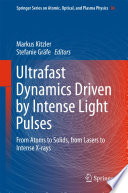 Ultrafast Dynamics Driven by Intense Light Pulses From Atoms to Solids, from Lasers to Intense X-rays