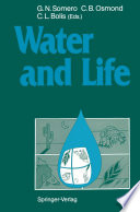 Water and Life Comparative Analysis of Water Relationships at the Organismic, Cellular, and Molecular Levels