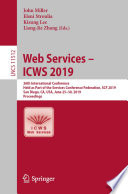Web Services – ICWS 2019 26th International Conference, Held as Part of the Services Conference Federation, SCF 2019, San Diego, CA, USA, June 25–30, 2019, Proceedings