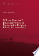 William Desmond’s Philosophy between Metaphysics, Religion, Ethics, and Aesthetics Thinking Metaxologically
