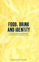 Food, drink and identity cooking, eating and drinking in Europe since the Middle Ages