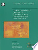 Health expenditures, services, and outcomes in Africa Basic data and cross-national comparisons, 1990-1996.