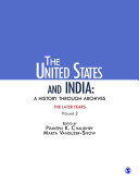 The United States and India : a history through archives: the later years, Vol. 2