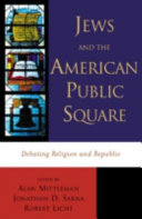 Jews and the American public square : debating religion and republic