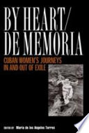 By heart = De memoria : Cuban women's journeys in and out of exile