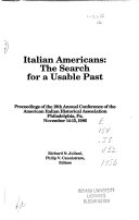 Italian Americans : the search for a usable past : proceedings of the 19th annual conference of the American Italian Historical Association, Philadelphia, Pa., November 14-15, 1986