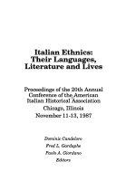 Italian ethnics--their languages, literature, and lives : proceedings of the 20th Annual Conference of the American Italian Historical Association, Chicago, Illinois, November 11-13, 1987