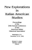 New explorations in Italian American studies : proceedings of the 25th Annual Conference of the American Italian Historical Association, Washington, D.C., November 12-14, 1992