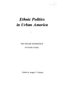 Ethnic politics in urban America : the Polish experience in four cities