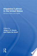 Hispanics/Latinos in the United States : ethnicity, race, and rights