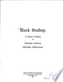 Black studies : a select catalog of National Archives microfilm publications.